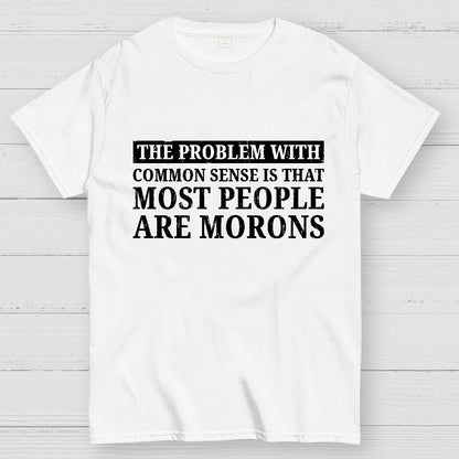 The Problem With Common Sense Patch Geek T-Shirt
