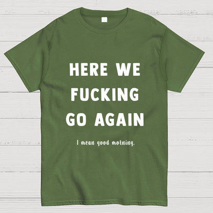 Here We Go Again Geek T-Shirt