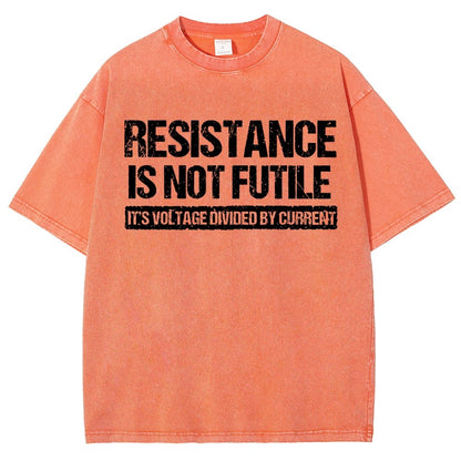 Resistance Is Not Futile  It's Voltage Divided By Current - Science Pun Vintage Distressed T-shirt