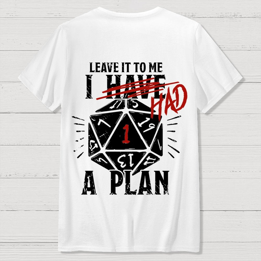 I Had A Plan Nerdy Front And Back Printing Geek T-Shirt