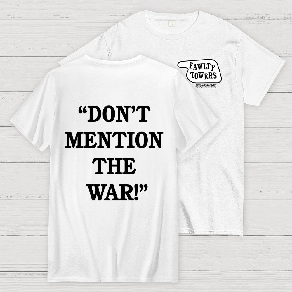 Don’t Mention The War Front And Back Printing Geek T-Shirt