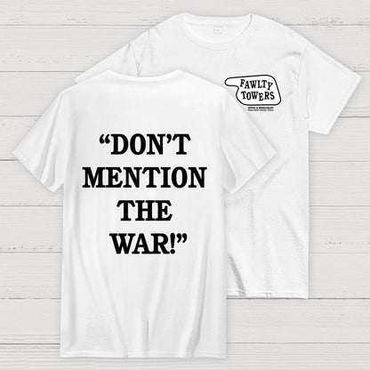 Don’t Mention The War Front And Back Printing Geek T-Shirt