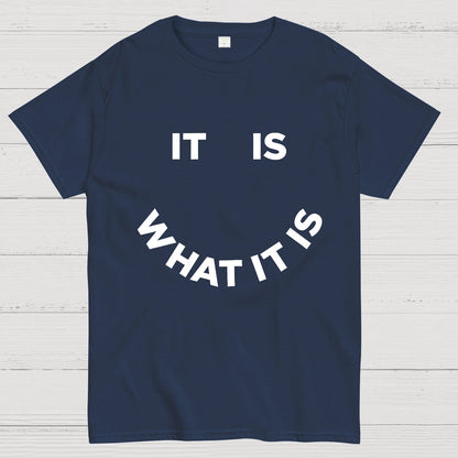 It Is What It Is Geeky T-Shirt