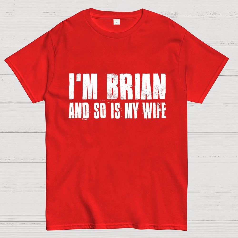 Im Brian And So Is My Wife Geek T-Shirt 2511000706