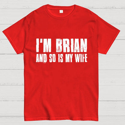 Im Brian And So Is My Wife Geek T-Shirt 2511000706