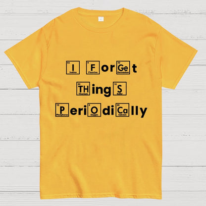 I Forget Things Periodically Unisex Geek T-Shirt