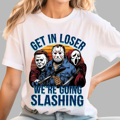 Halloween Get In Loser We're Going Slashing Unisex Geek T-Shirt