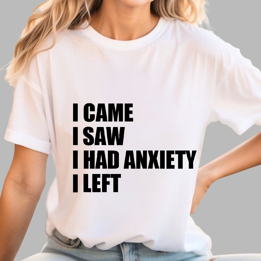 I Came I Saw and Have Anxiety I Left Geek T-Shirt