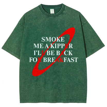 Smoke Me A Kipper I'll Be Back For Breakfast Vintage Distressed T-shirt