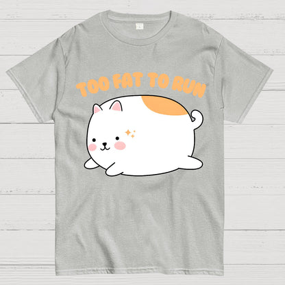 Too Fat To Run Funny Geek T-Shirt