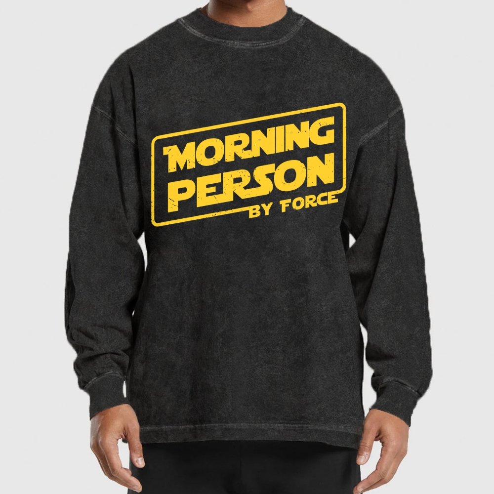 Morning Person By Force Washed Long Sleeve Tee