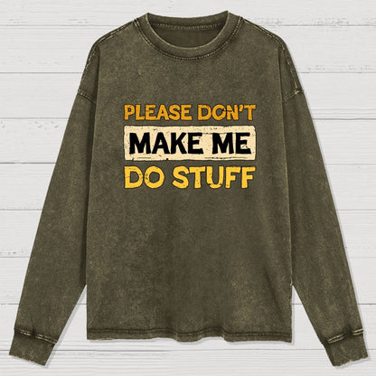 Don't Make Me Do Stuff Washed Long Sleeve Tee