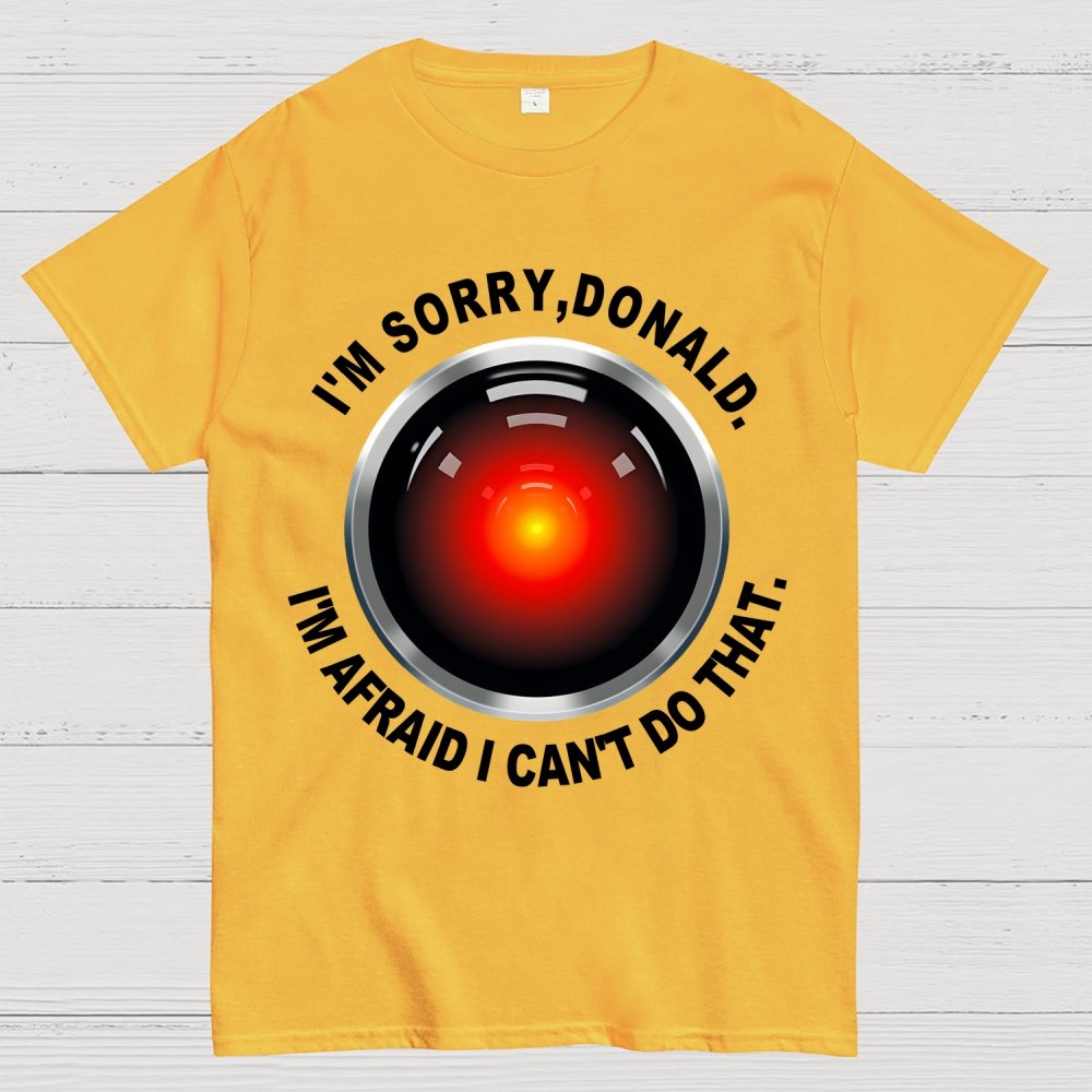 I'm Afraid I Can't Do That Geek T-Shirt