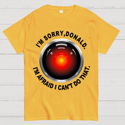 I'm Afraid I Can't Do That Geek T-Shirt