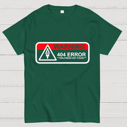 Girlfriend Not Found 404 Errorfunny Warning Geeky T-Shirt