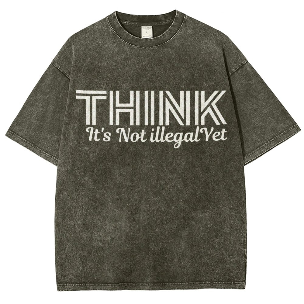 Sarcasm Think It's Not Illegal Yet Tee Vintage Distressed T-shirt