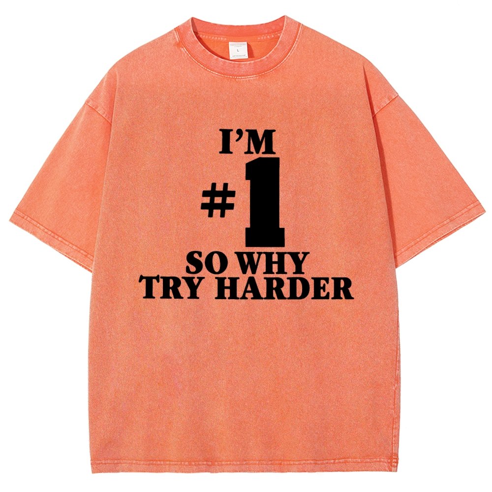 I'm #1 So Why Try Harder Vintage Distressed T-shirt