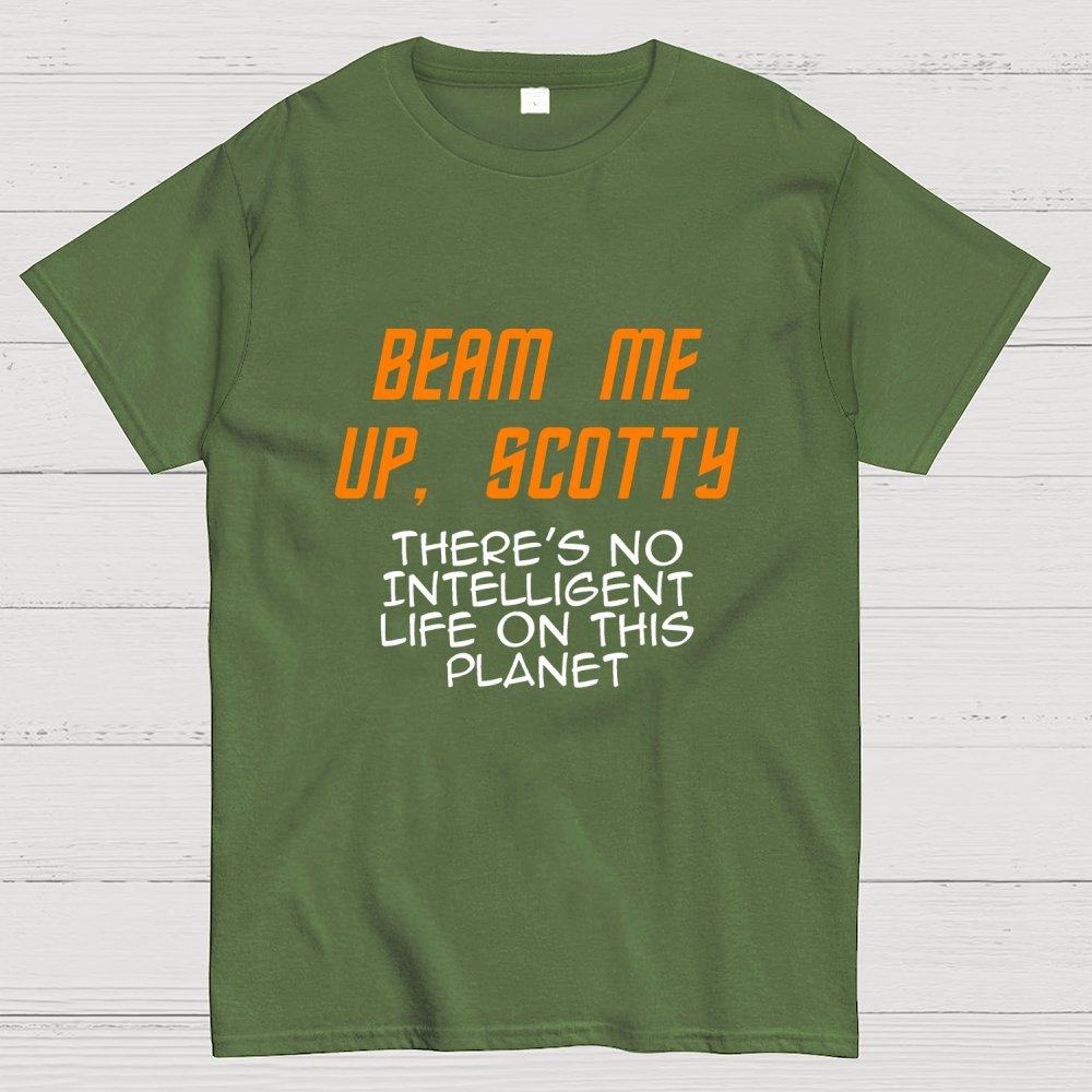 Beam Me Up Buddy There's No Intelligent Life On This Planet Geek T-Shirt