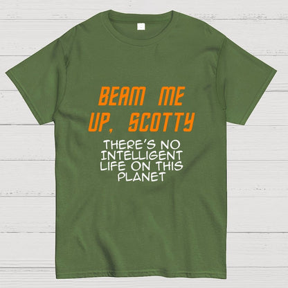 Beam Me Up Buddy There's No Intelligent Life On This Planet Geek T-Shirt