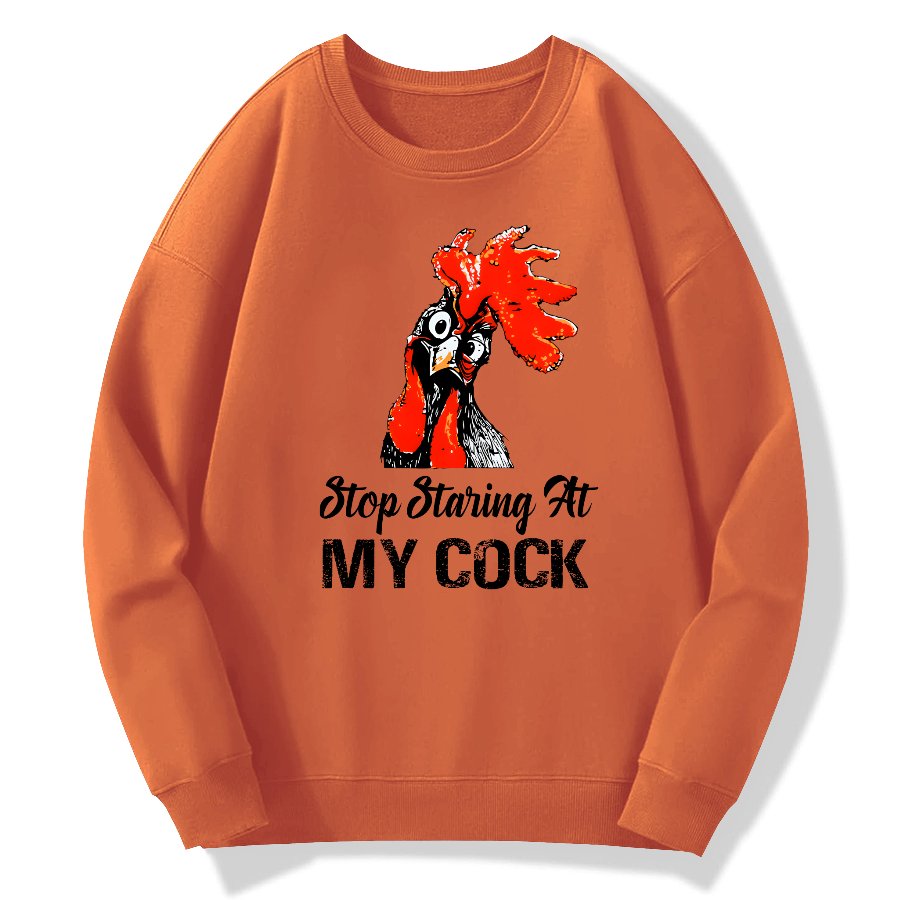 Stop Staring at My Cock Geek Cotton Sweatshirt