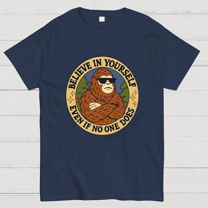 Believe In Yourself - Bigfoot Geek T-Shirt