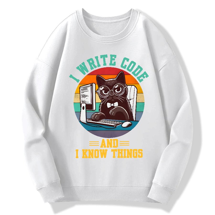 I Write Code And I Know Thing Geek Cotton Sweatshirt