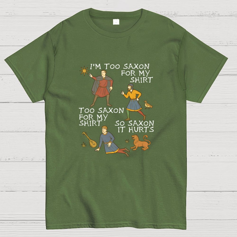 Funny Medieval Meme  'Too Saxon' Quote Geek T-Shirt