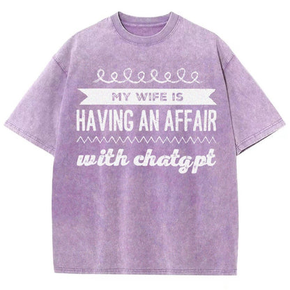 My Wife Is Having An Affair With ChatGPT Vintage Distressed T-shirt
