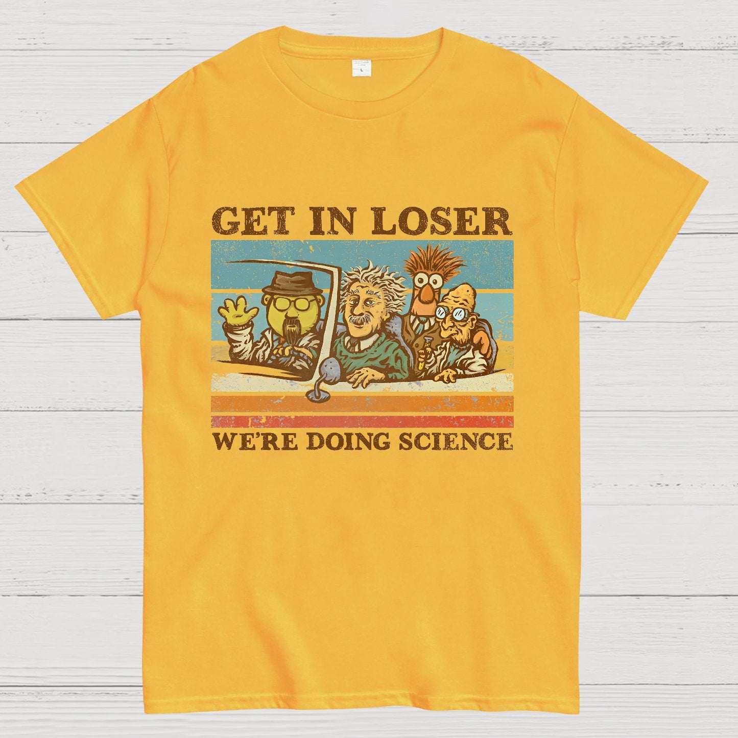 Get In Loser��We're Doing Science Geeky T-Shirt