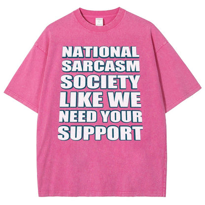 National Sarcasm Society Like We Need Your Support Vintage Distressed T-shirt