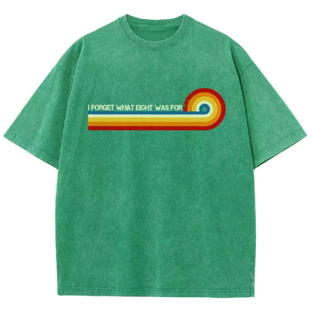 I Forget What Eight Was For Vintage Distressed T-shirt