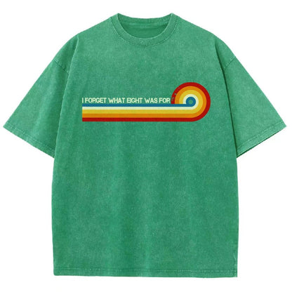 I Forget What Eight Was For Vintage Distressed T-shirt