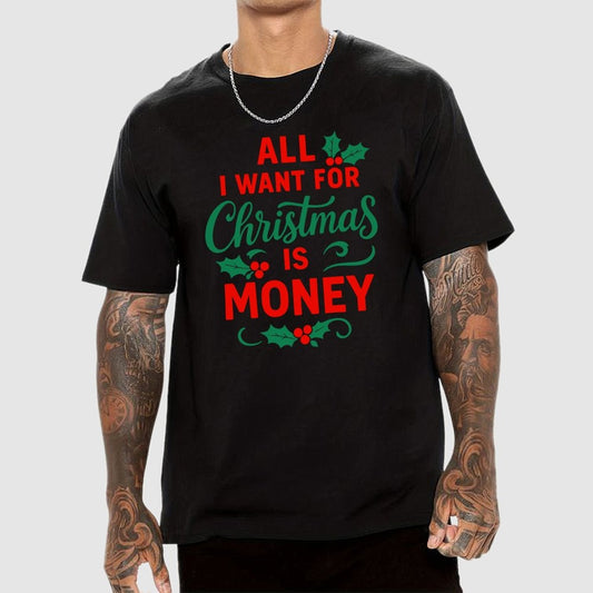 All I Want for Christmas Is Money Funny Geek T-Shirt