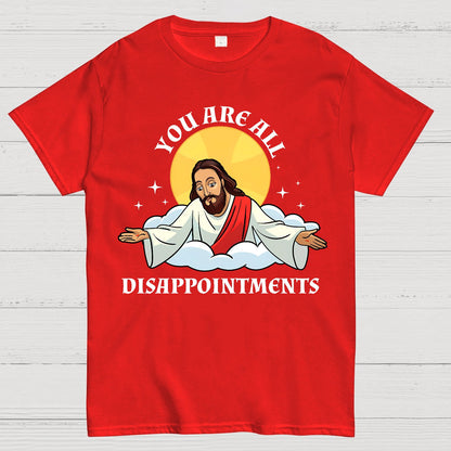 You Are All Disappointments funny Geek T-Shirt