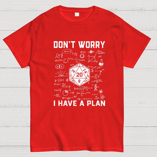 Don't Worry I Have A Plan, Funny Dungeon Chaotic Dragon Geeky T-Shirt