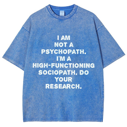 I'm not a psychopath  I'm a high-functioning sociopath  Vintage Distressed T-shirt