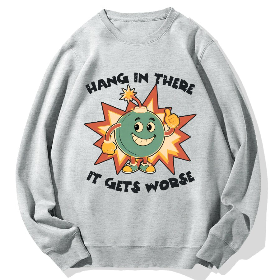 Funny Bomb Hang In There Sarcasm Geek Cotton Sweatshirt