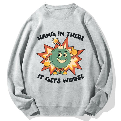 Funny Bomb Hang In There Sarcasm Geek Cotton Sweatshirt