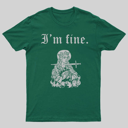I'm fine sarcastic medieval Geeky T-Shirt