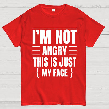 I'm Not Angry This Is Just My Face Funny Sarcastic Geek T-Shirt