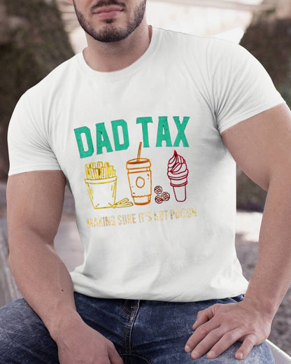 Dad Tax Making Sure It's Not Poison Funny Geeky T-Shirt