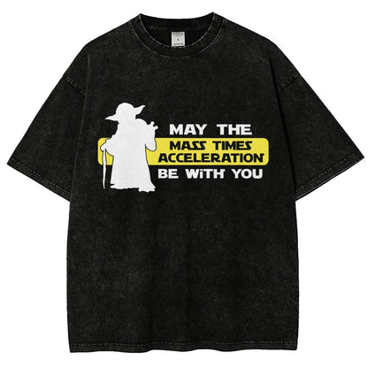 May The Mass Times Acceleration Be With You Vintage Distressed T-shirt