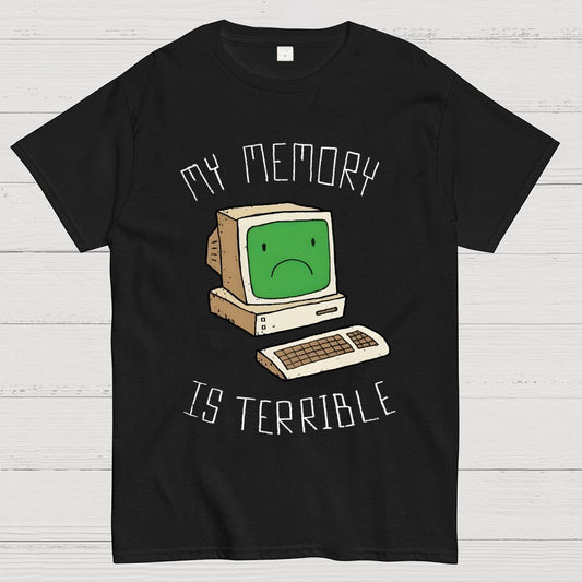 My Memory Is Terrible Funny Computer Nerd Geek Slogan Humour Geek T-Shirt