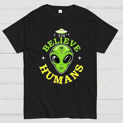 I Don't Believe in Humans Geek T-Shirt