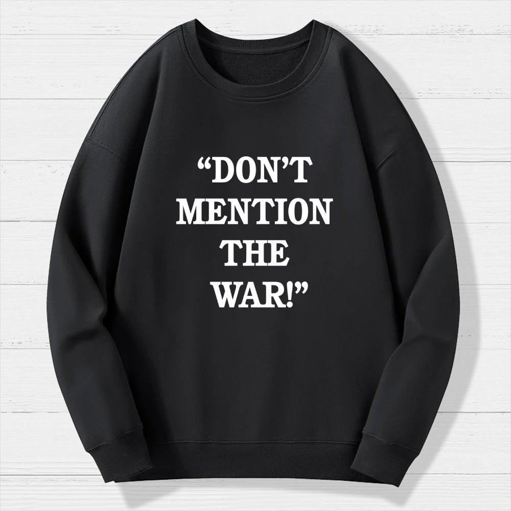 Don’t Mention The War Geek Cotton Sweatshirt