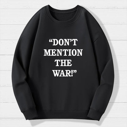 Don’t Mention The War Geek Cotton Sweatshirt