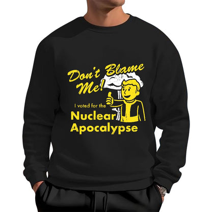 Don't Blame Me！I Voted for the Apocalypse Geek Cotton Sweatshirt