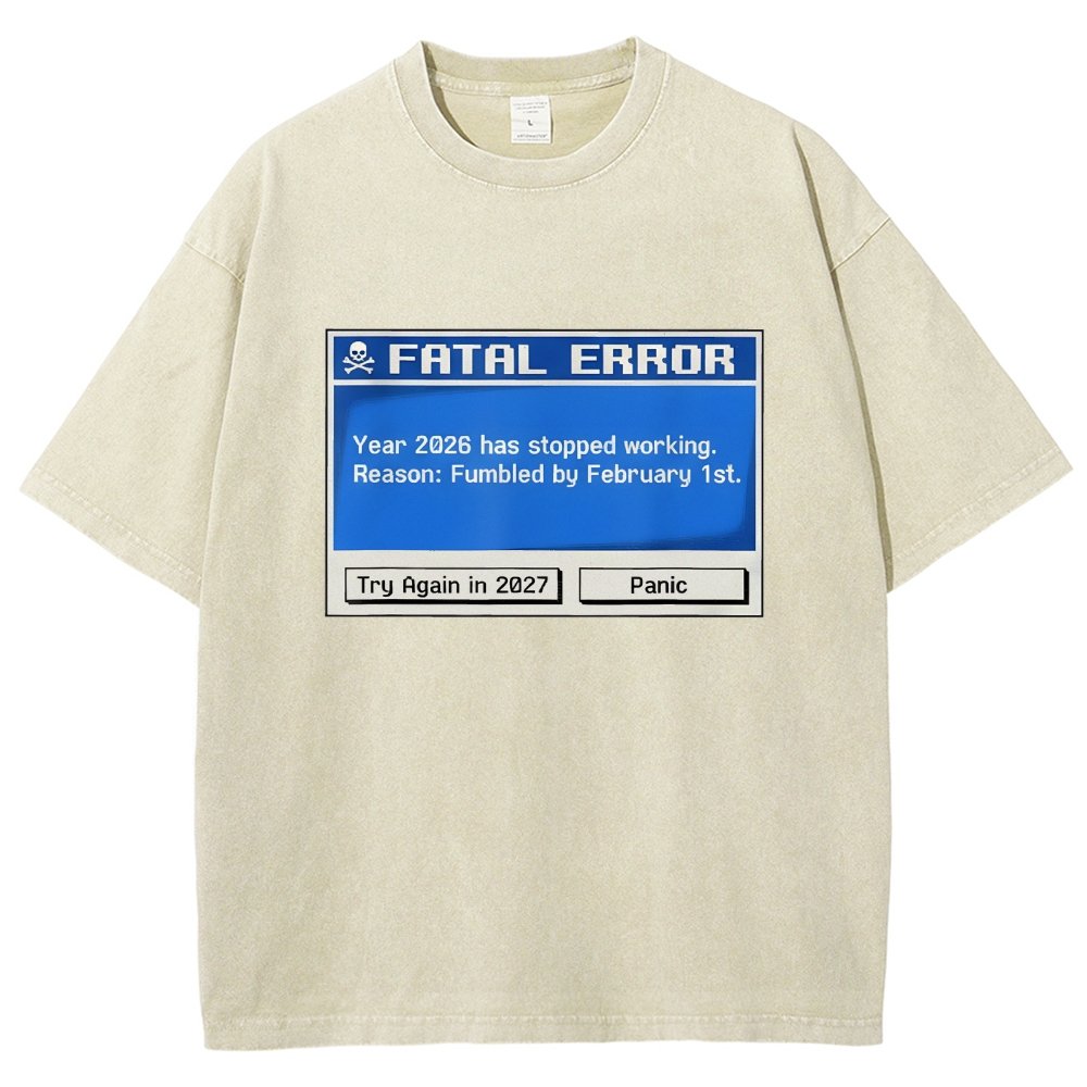 Fatal Error Year 2026 Has Stopped Working Art Print Vintage Distressed T-shirt