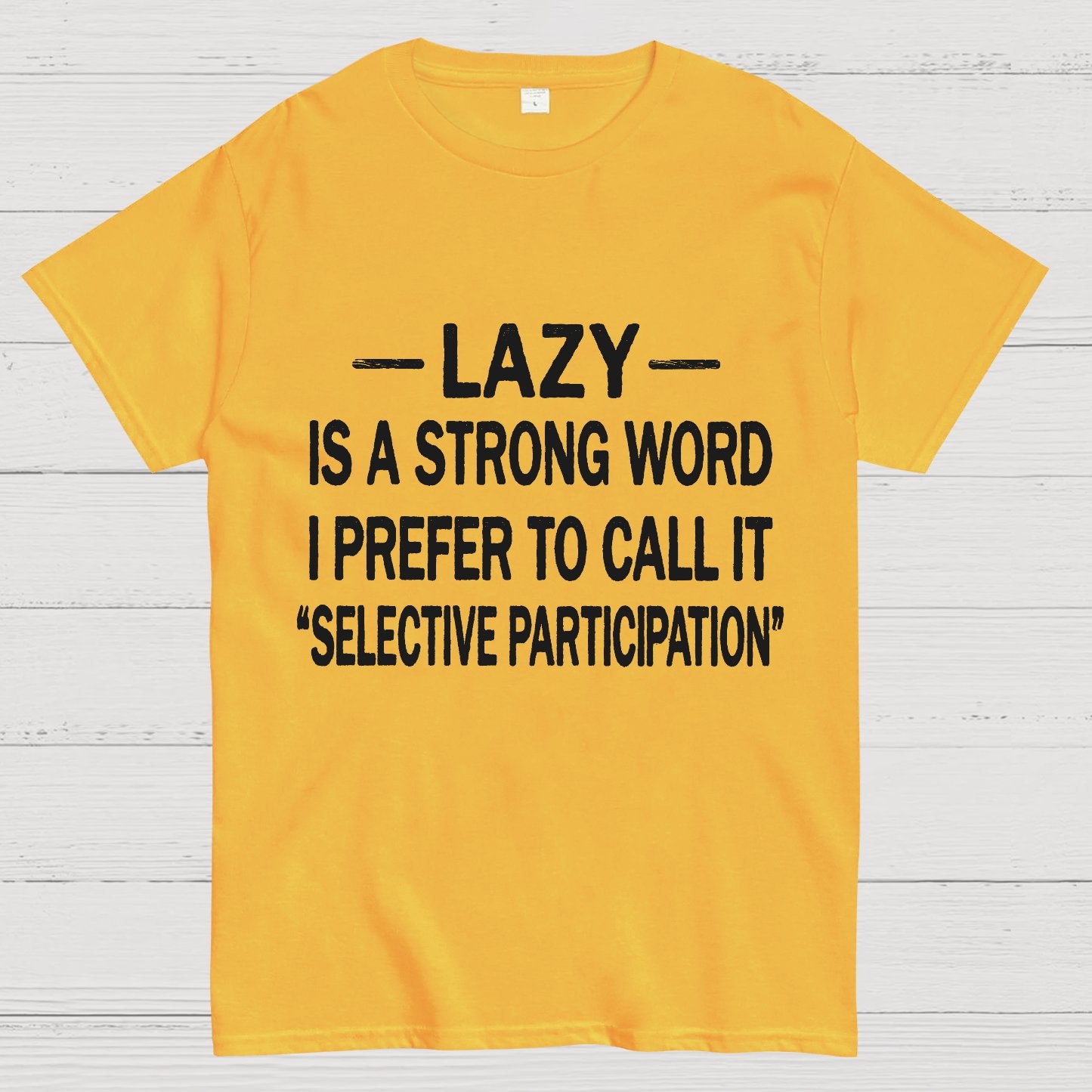 Lazy Is A Strong Word I Prefer To Call It "Selective Participation" Geek T-Shirt