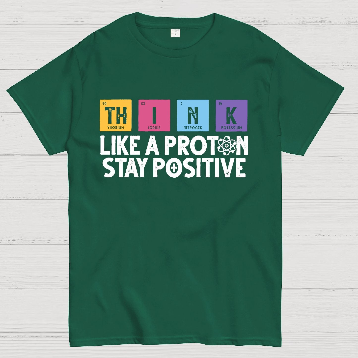 Funny science Physics  Stay Positive Like a Proton Geek T-Shirt